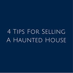 4 Tips For Selling A Haunted House